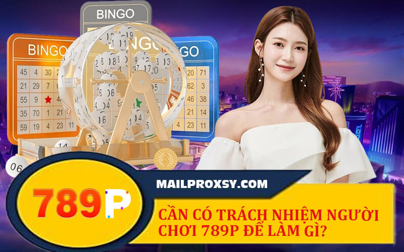 Trách nhiệm người chơi 789P