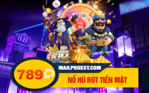 Nổ Hũ Rút Tiền Mặt